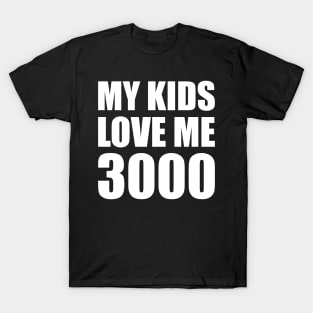 My Kids Love Me 3000 T-Shirt